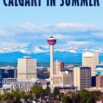 Looking for the best things to do in Calgary in summer? Read about Calgary summer activities and helpful tips to make the most of your Calgary summer trip. #Calgary #Canada #summertrip